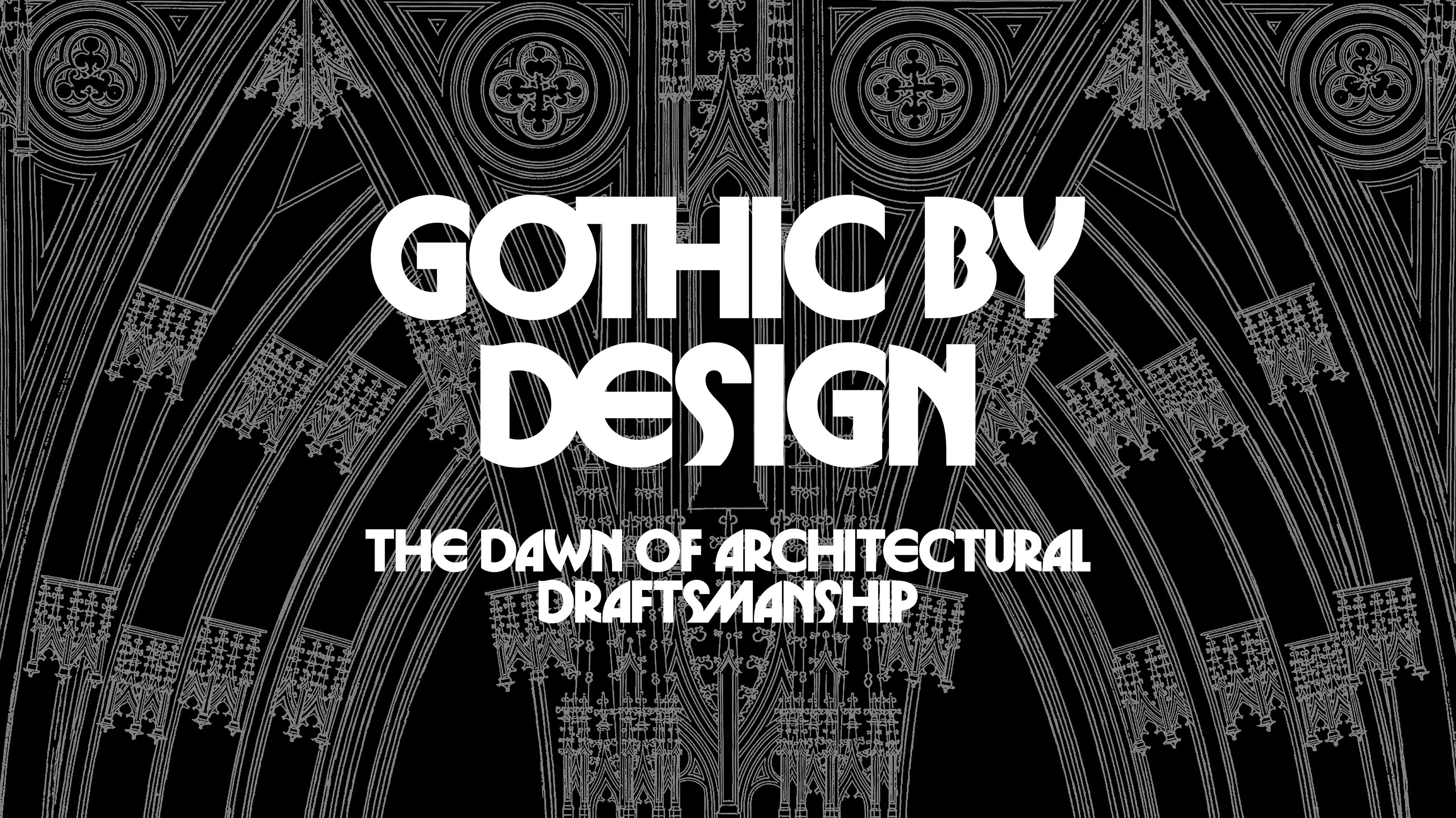 哥特式设计：建筑制图的黎明 Gothic by Design: The Dawn of Architectural Draftsmanship